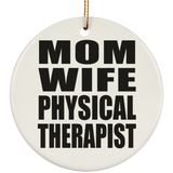 Mom Wife Physical Therapist - Circle Ornament