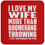 I Love My Wife More Than Boomerang Throwing - Drink Coaster