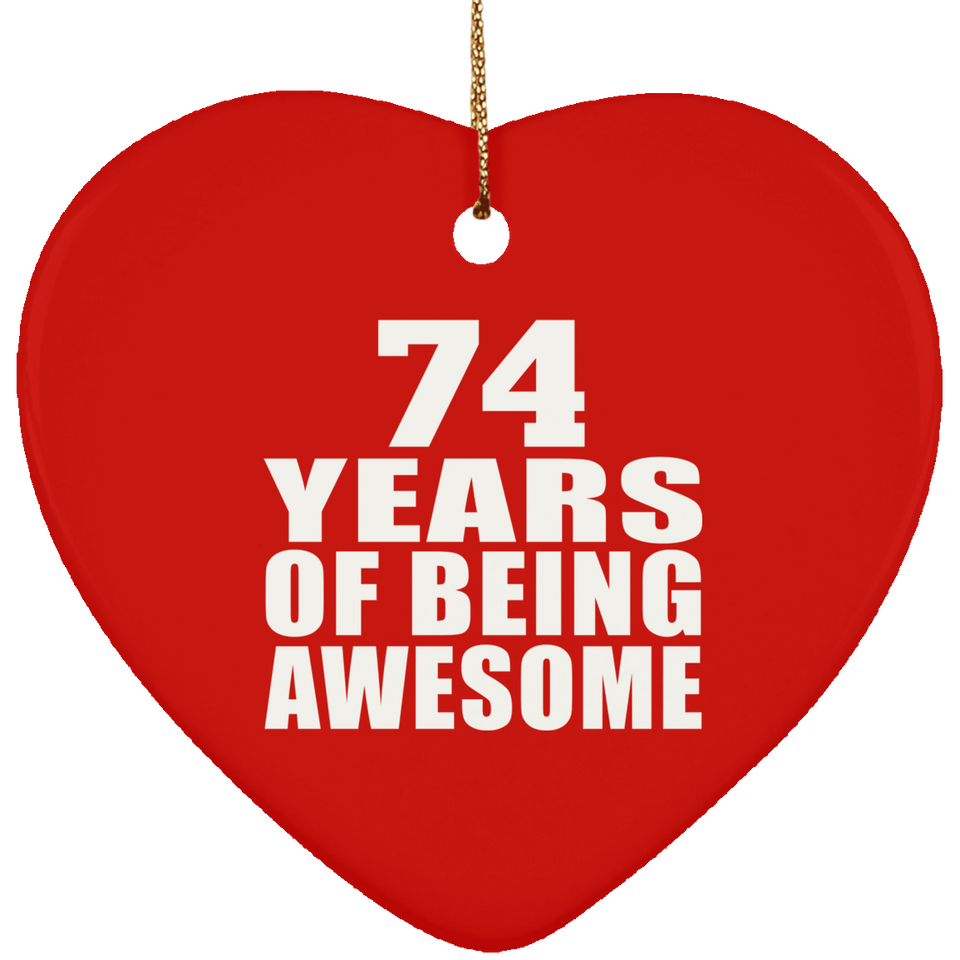 74th Birthday 74 Years Of Being Awesome - Heart Ornament