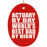 Actuary By Day World's Best Dad By Night - Oval Ornament