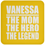 Vanessa The Mom The Hero The Legend - Drink Coaster