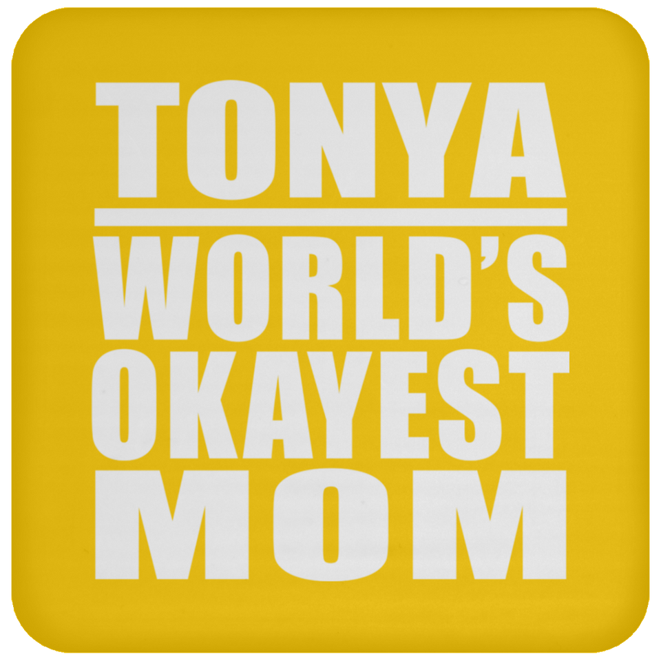 Tonya World's Okayest Mom - Drink Coaster