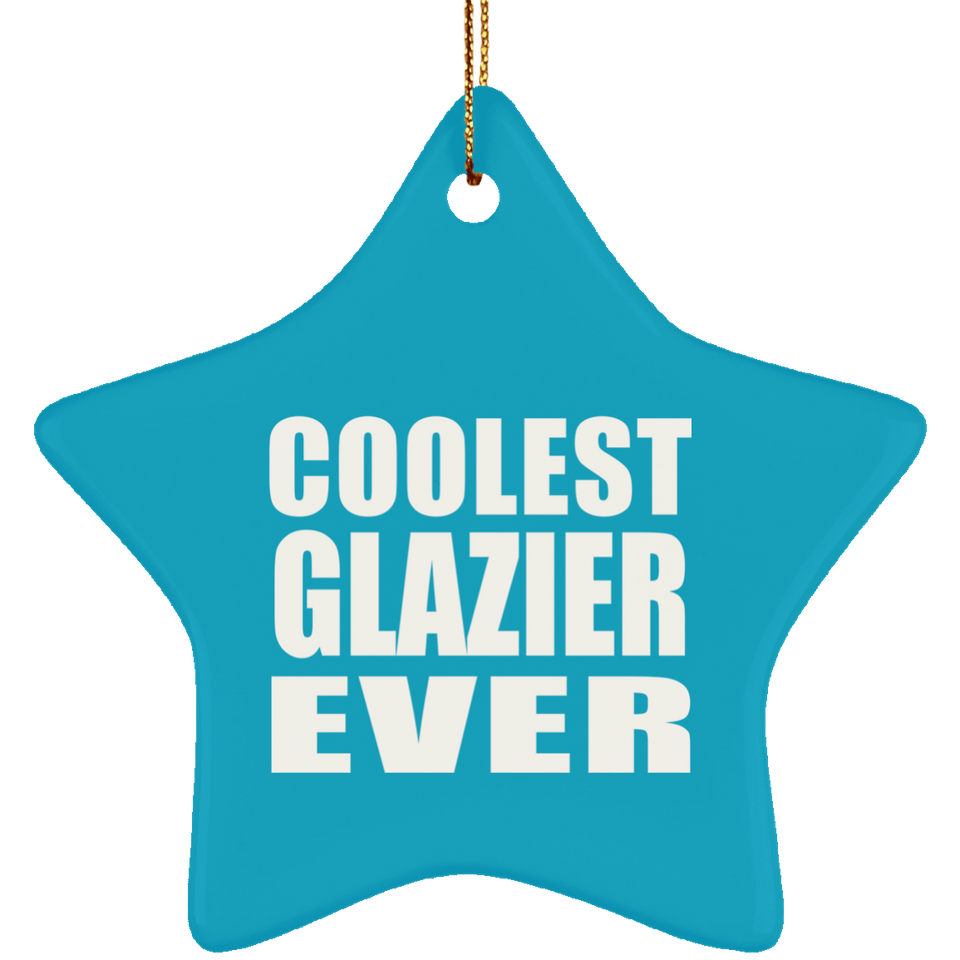 Coolest Glazier Ever - Star Ornament