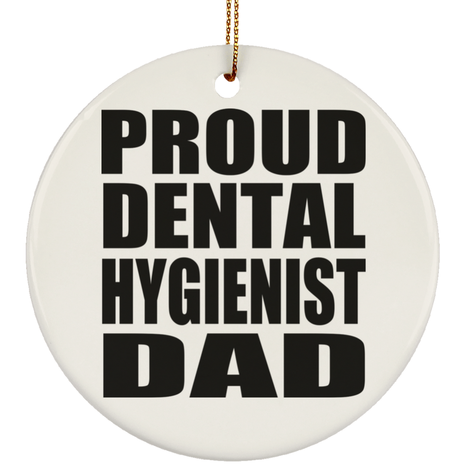 Proud Dental Hygienist Dad - Circle Ornament