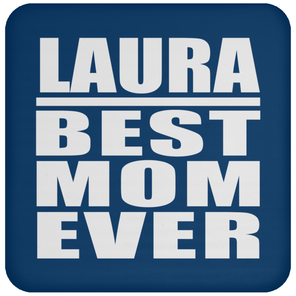 Laura Best Mom Ever - Drink Coaster
