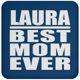 Laura Best Mom Ever - Drink Coaster