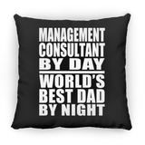 Management Consultant By Day World's Best Dad By Night - Throw Pillow Black