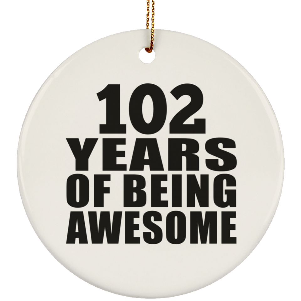 102nd Birthday 102 Years Of Being Awesome - Circle Ornament