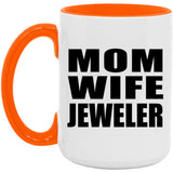 Mom Wife Jeweler - 15oz Accent Mug Orange
