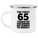65th Birthday First 65 Years of Childhood Are The Hardest - 12oz Camping Mug