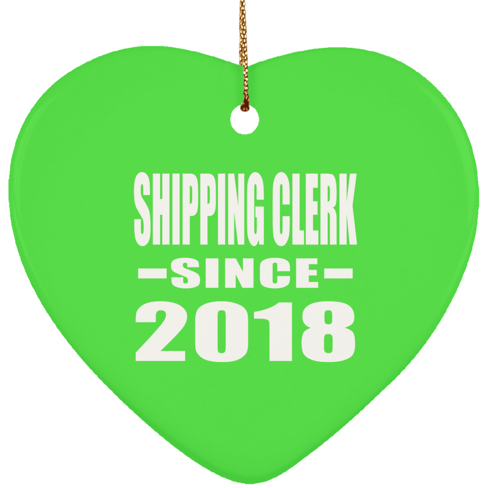 Shipping Clerk Since 2018 - Heart Ornament