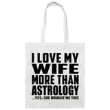 I Love My Wife More Than Astrology - Tote Bag White