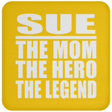 Sue The Mom The Hero The Legend - Drink Coaster