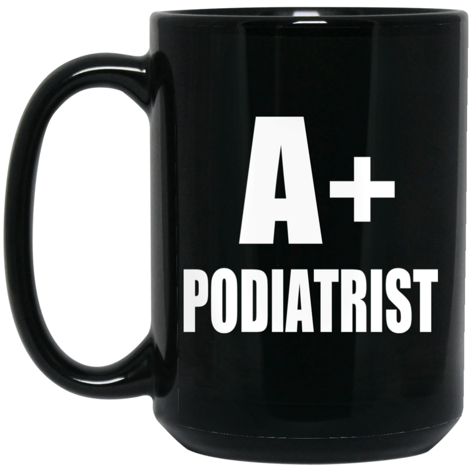 A+ Podiatrist - 15oz Coffee Mug Black