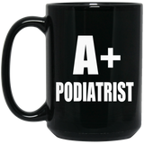 A+ Podiatrist - 15oz Coffee Mug Black