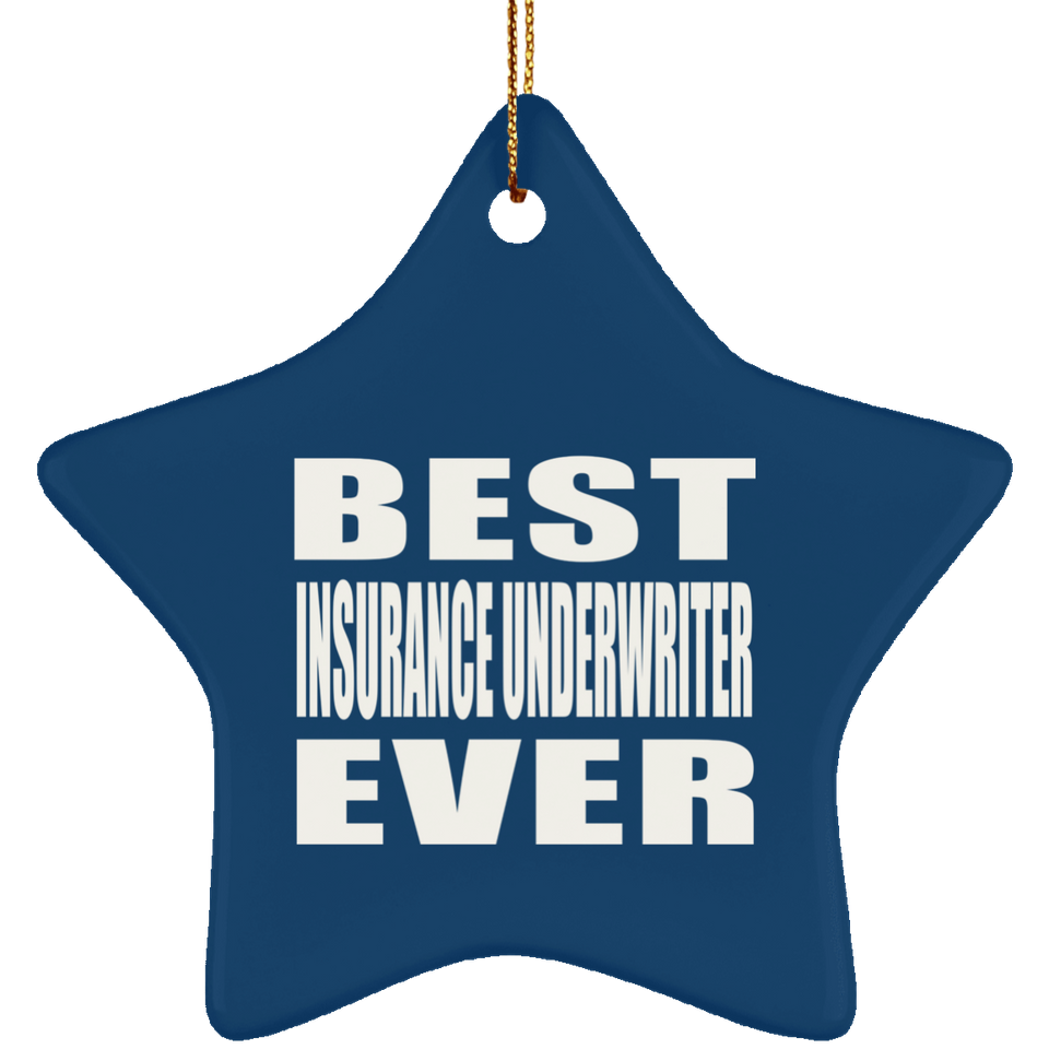 Best Insurance Underwriter Ever - Star Ornament