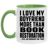 I Love My Boyfriend More Than Book Restoration - 11oz Accent Mug Green