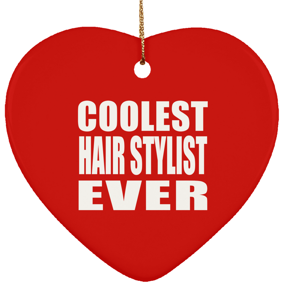 Coolest Hair Stylist Ever - Heart Ornament