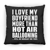 I Love My Boyfriend More Than Hot Air Ballooning - Throw Pillow Black