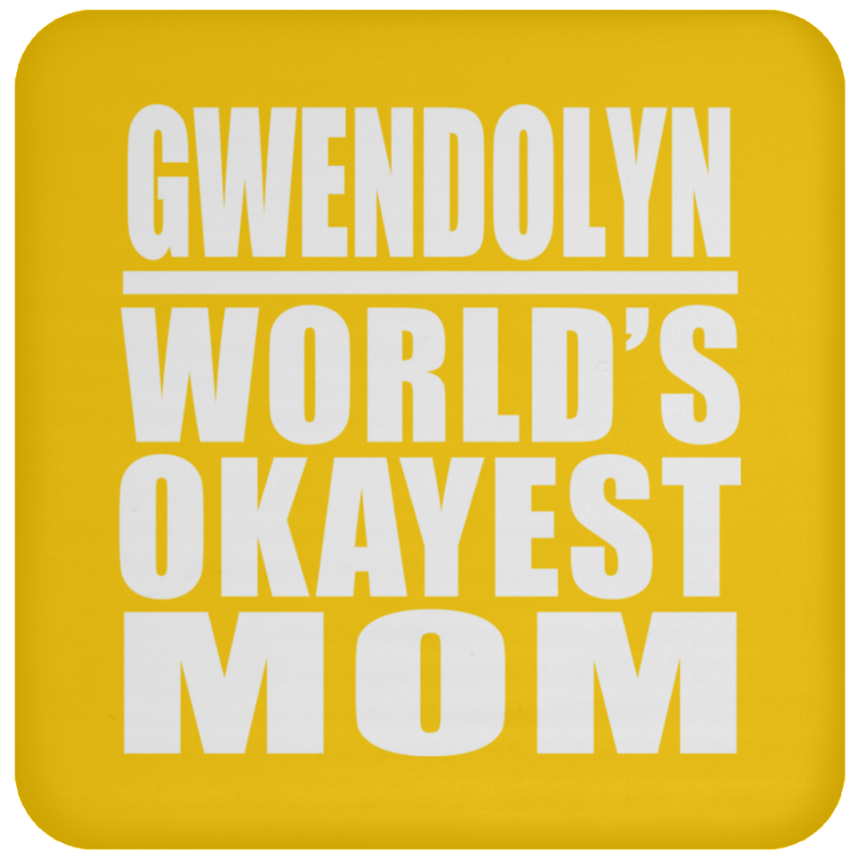 Gwendolyn World's Okayest Mom - Drink Coaster