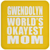 Gwendolyn World's Okayest Mom - Drink Coaster