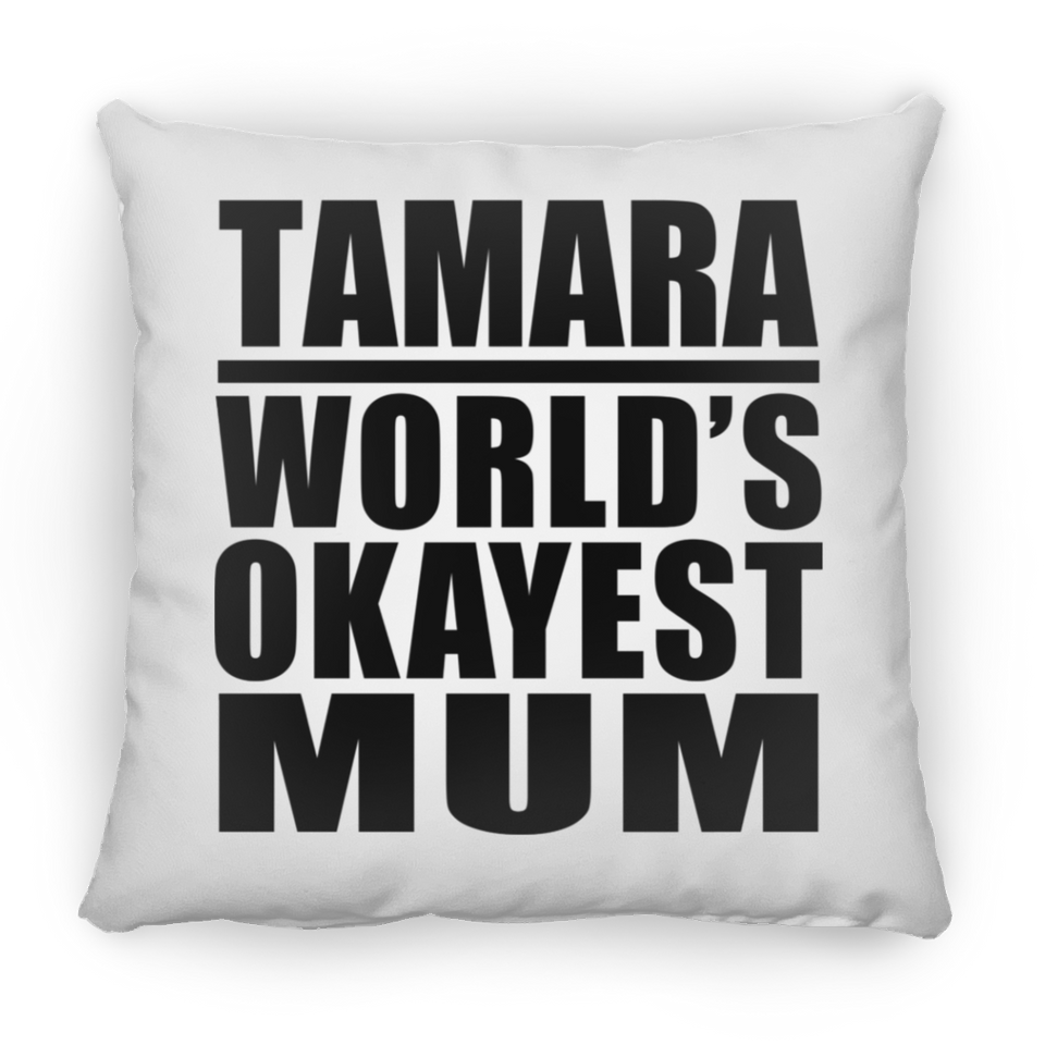 Tamara World's Okayest Mum - Throw Pillow