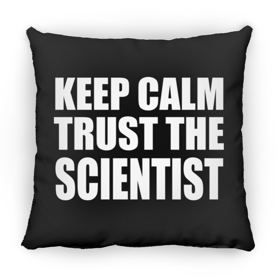 Keep Calm and Trust The Scientist - Throw Pillow Black