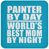 Painter By Day World's Best Mom By Night - Drink Coaster