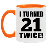 42nd Birthday I Turned 21 Twice - 11oz Accent Mug Orange