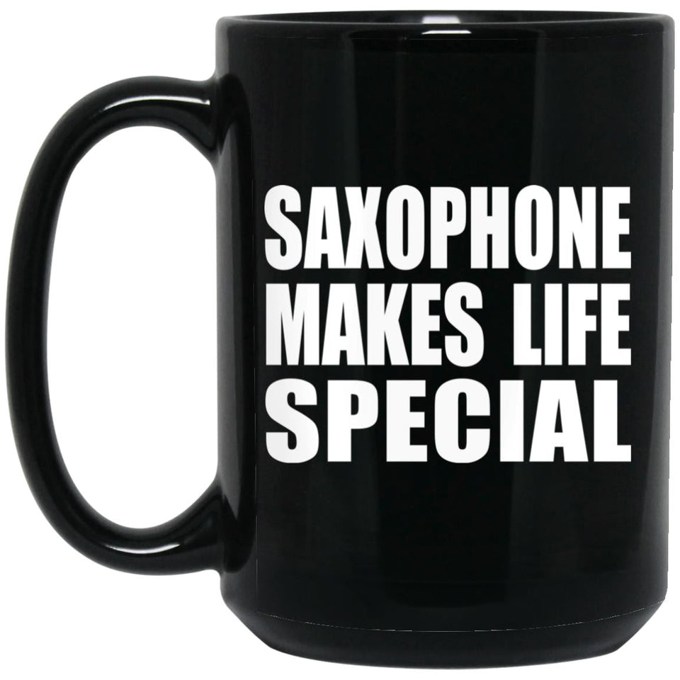 Saxophone Makes Life Special - 15oz Coffee Mug Black