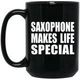 Saxophone Makes Life Special - 15oz Coffee Mug Black