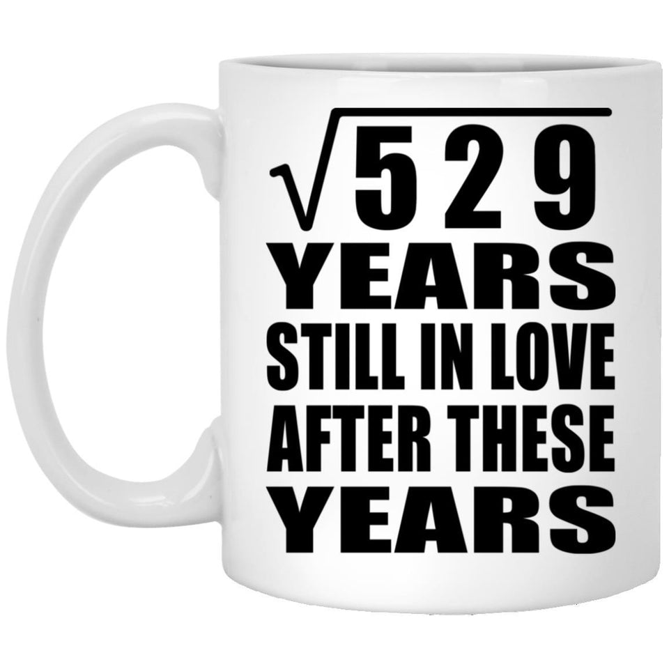 23rd Anniversary Square Root of 529 Years Still In Love - 11oz Coffee Mug