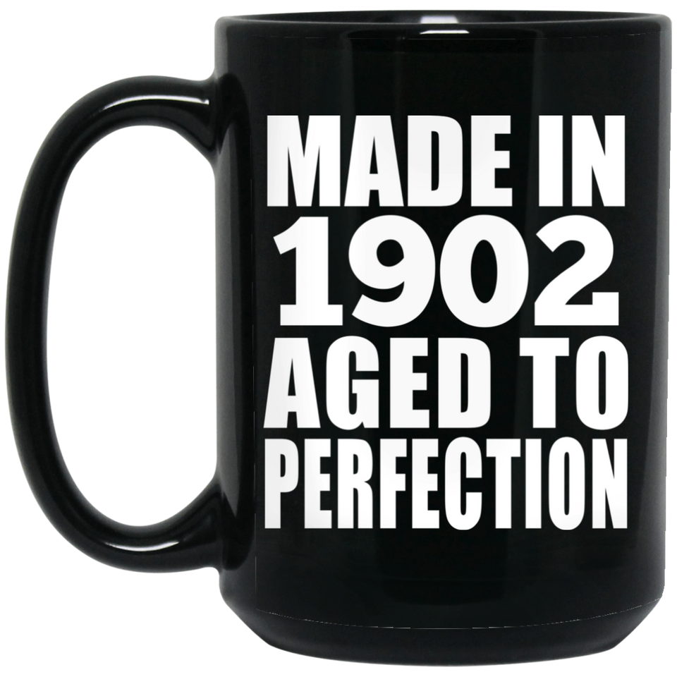 122nd Birthday Made In 1902 Aged To Perfection - 15oz Coffee Mug Black
