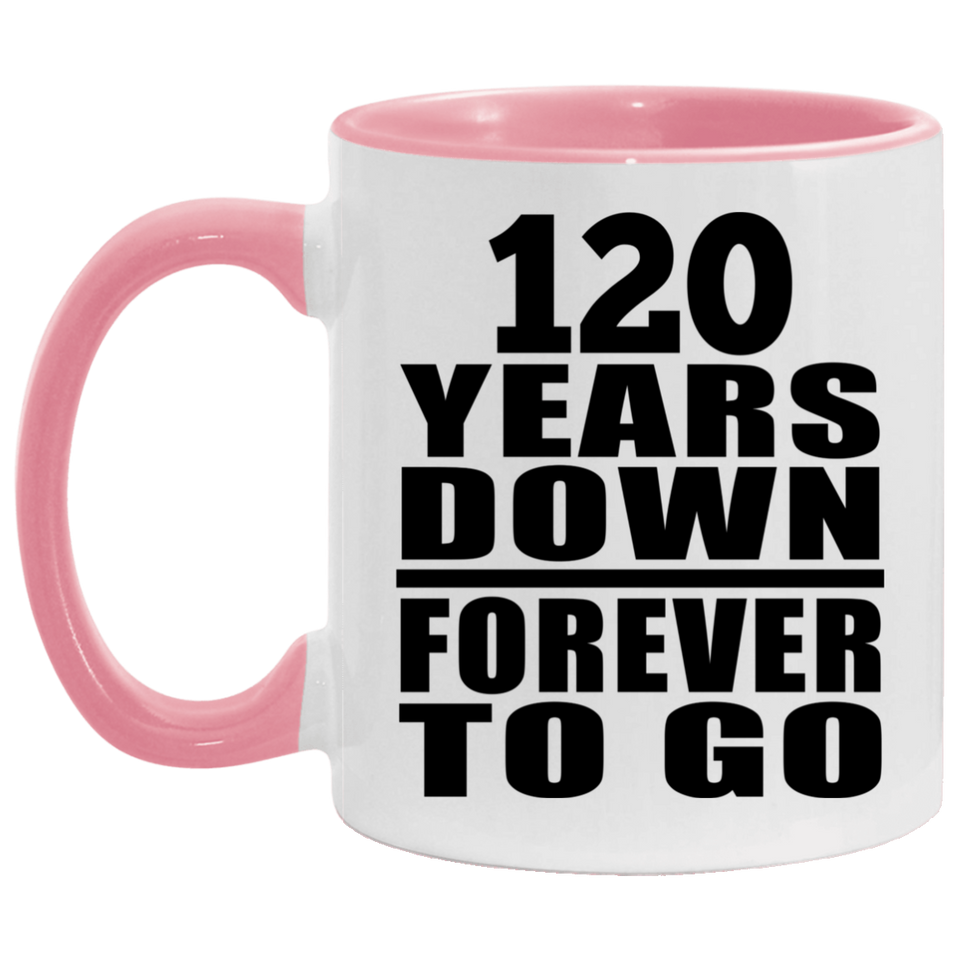 120th Anniversary 120 Years Down Forever to Go - 11oz Accent Mug Pink