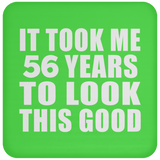 56th Birthday Took Me 56 Years To Look This Good - Drink Coaster