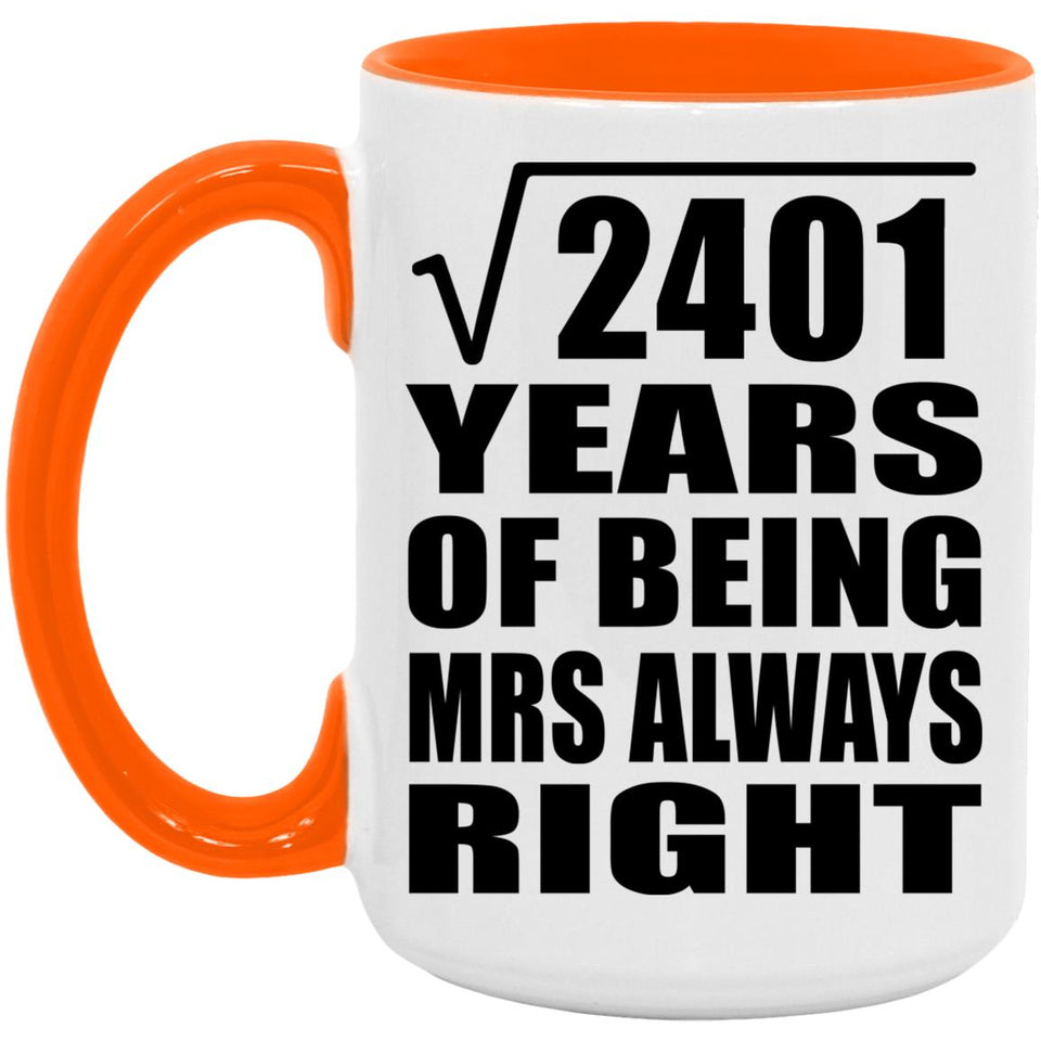 49th Anniversary Square Root of 2401 Years Mrs Always Right - 15oz Accent Mug Orange