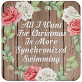 All I Want For Christmas Is More Synchronized Swimming - Drink Coaster B
