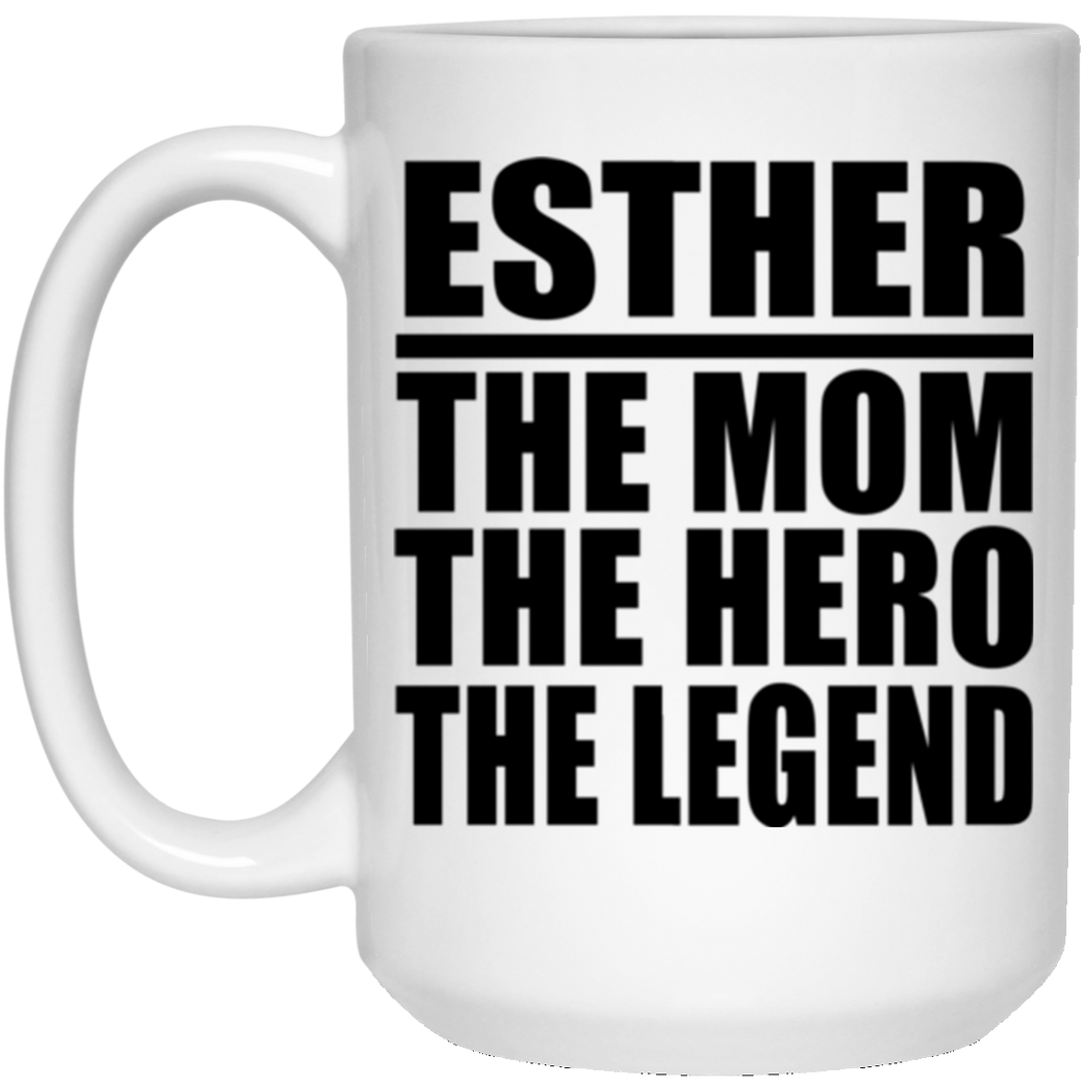 Esther The Mom The Hero The Legend - 15 Oz Coffee Mug