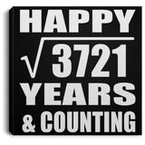 Happy 61st Anniversary Square Root of 3721 Years & Counting - Canvas Square