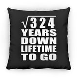 18th Anniversary Square Root of 324 Years Lifetime To Go - Throw Pillow Black