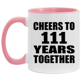 111th Anniversary Cheers To 111 Years Together - 11oz Accent Mug Pink