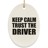 Keep Calm and Trust The Driver - Oval Ornament