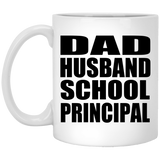 Dad Husband School Principal - 11oz Coffee Mug