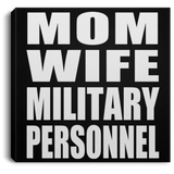 Mom Wife Military Personnel - Canvas Square