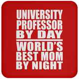 University Professor By Day World's Best Mom By Night - Drink Coaster
