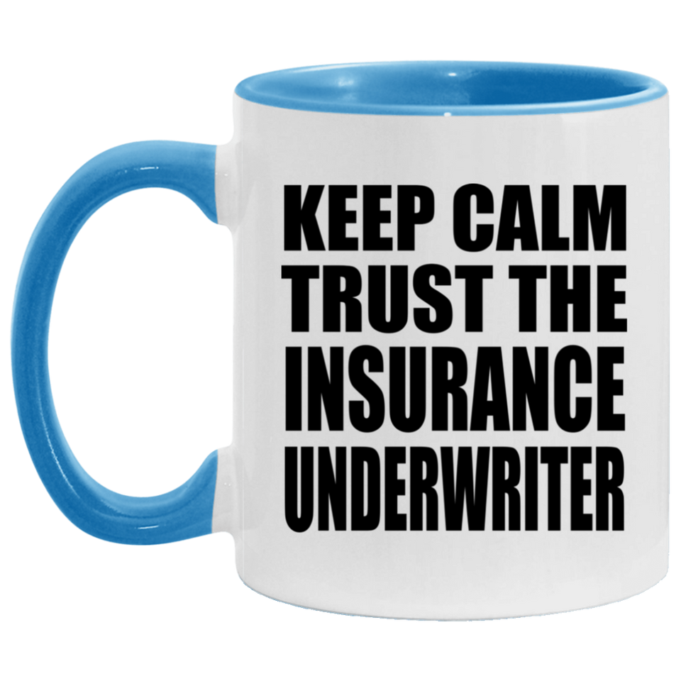 Keep Calm and Trust The Insurance Underwriter - 11oz Accent Mug Blue