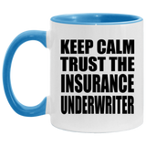 Keep Calm and Trust The Insurance Underwriter - 11oz Accent Mug Blue