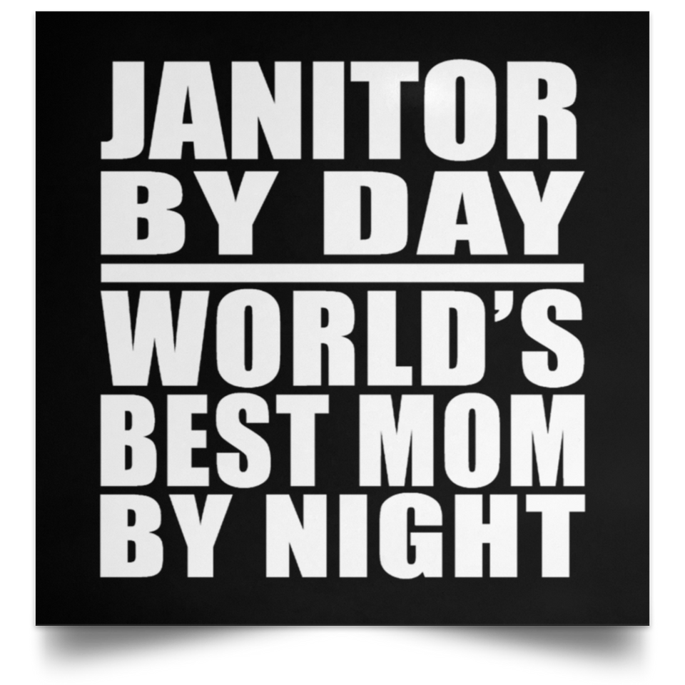 Janitor By Day World's Best Mom By Night - Poster Square