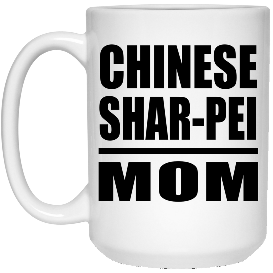 Chinese Shar-Pei Mom - 15oz Coffee Mug