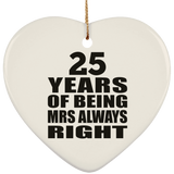 25th Anniversary 25 Years of Being Mrs Always Right - Heart Ornament